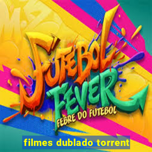 filmes dublado torrent